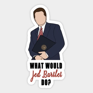 what would jed bartlet do Sticker